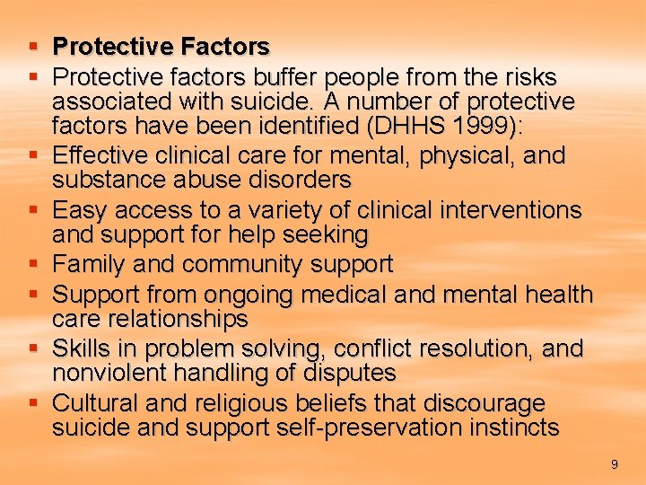 § Protective Factors § Protective factors buffer people from the risks associated with suicide.