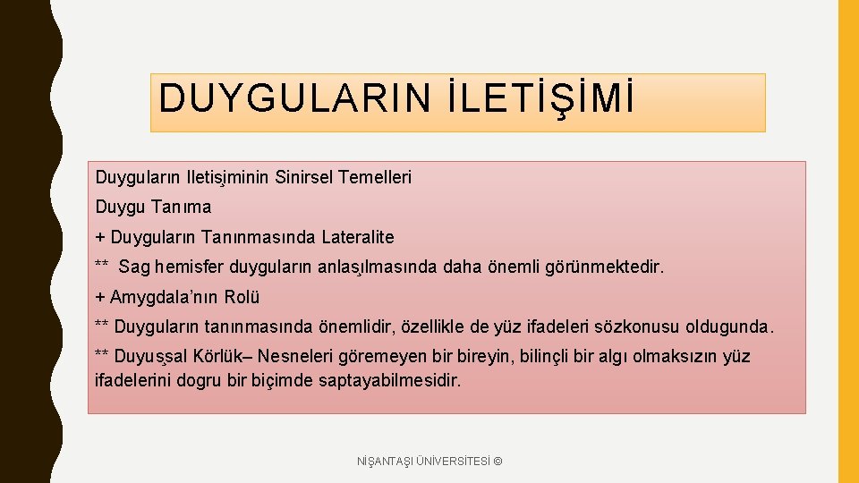 DUYGULARIN İLETİŞİMİ Duyguların Iletis iminin Sinirsel Temelleri Duygu Tanıma + Duyguların Tanınmasında Lateralite **