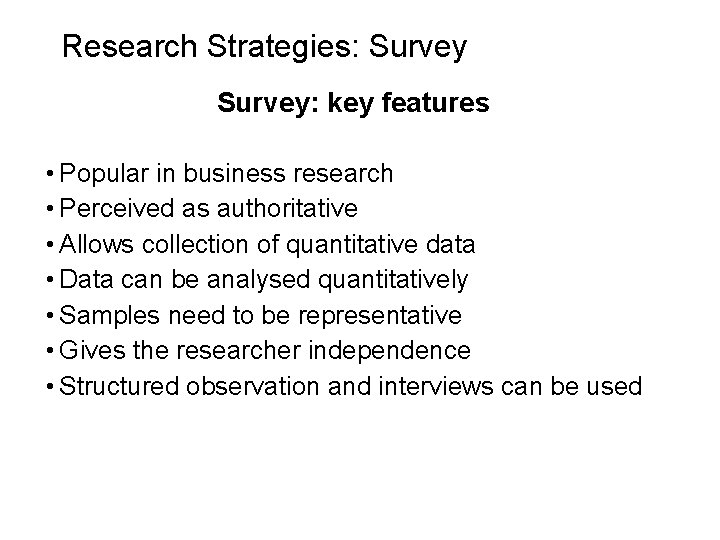Slide 5. 15 Research Strategies: Survey: key features • Popular in business research •