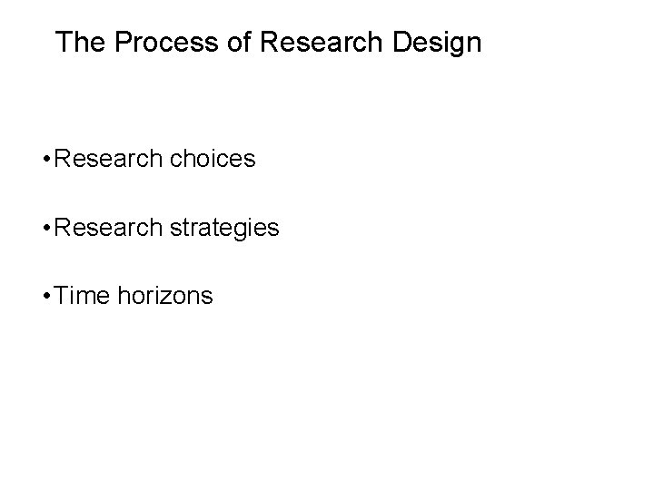 Slide 5. 2 The Process of Research Design • Research choices • Research strategies