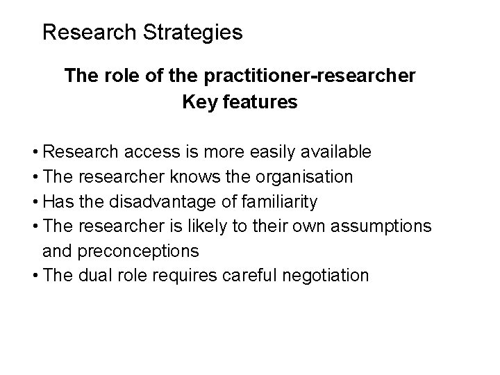 Slide 5. 23 Research Strategies The role of the practitioner-researcher Key features • Research
