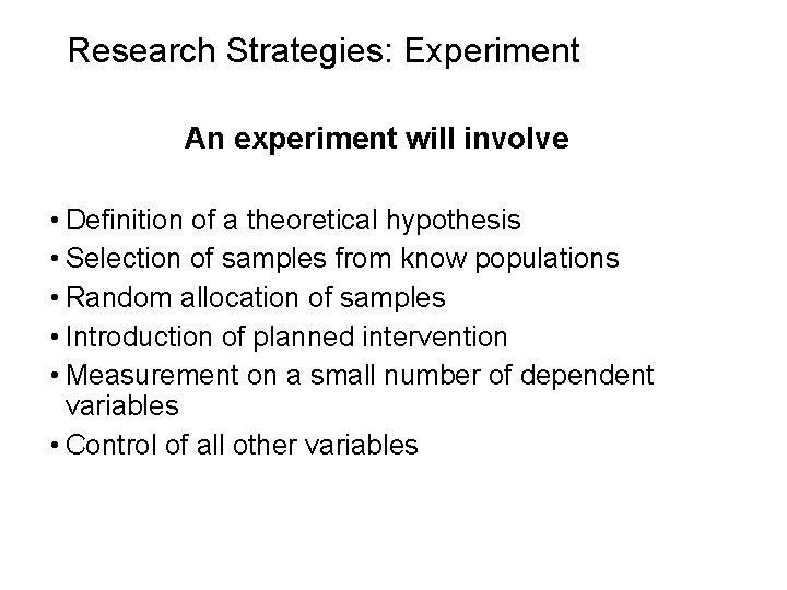 Slide 5. 9 Research Strategies: Experiment An experiment will involve • Definition of a