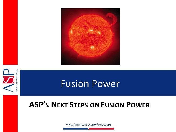 Fusion Power ASP’S NEXT STEPS ON FUSION POWER 