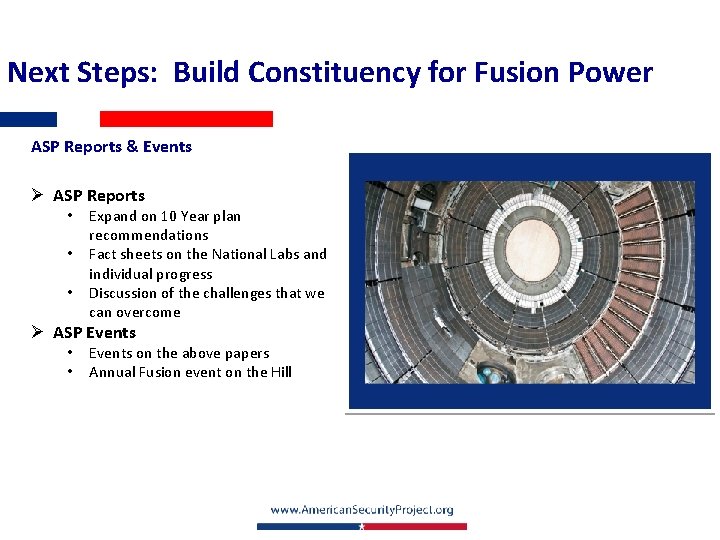 Next Steps: Build Constituency for Fusion Power ASP Reports & Events Ø ASP Reports