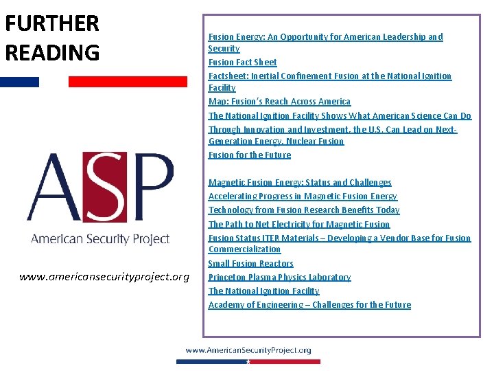 FURTHER READING www. americansecurityproject. org ASP’s Work on Fusion Energy: An Opportunity for American