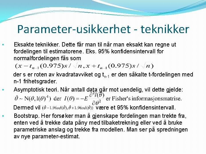 Parameter-usikkerhet - teknikker • • • Eksakte teknikker. Dette får man til når man