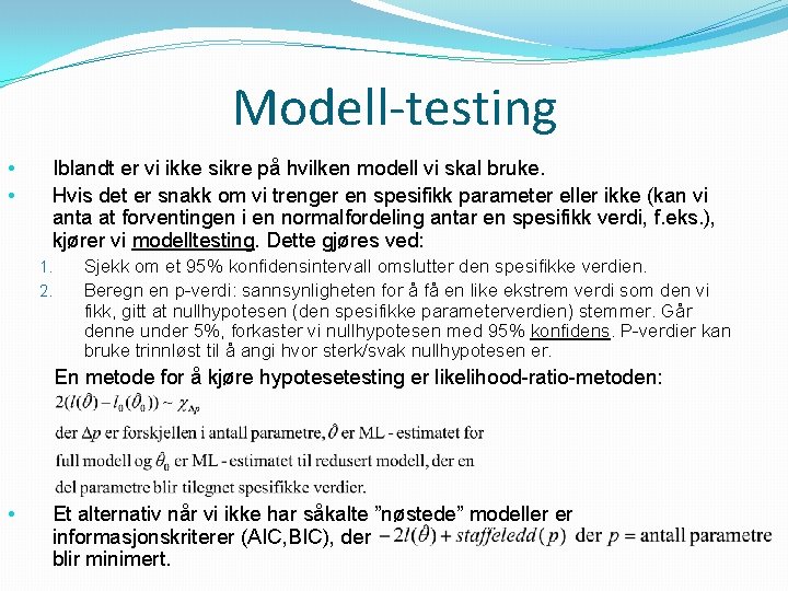 Modell-testing • • Iblandt er vi ikke sikre på hvilken modell vi skal bruke.