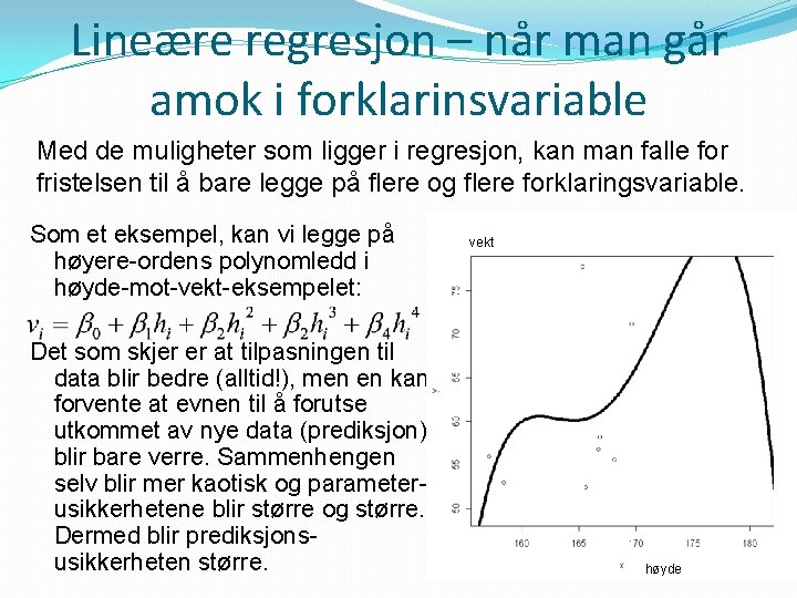 Lineære regresjon – når man går amok i forklarinsvariable Med de muligheter som ligger