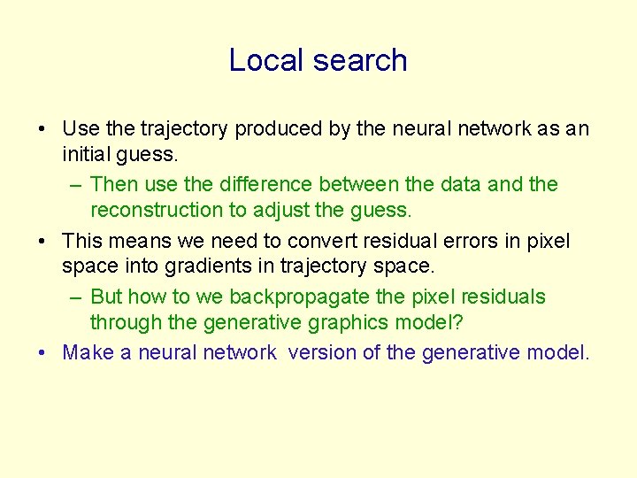 Local search • Use the trajectory produced by the neural network as an initial