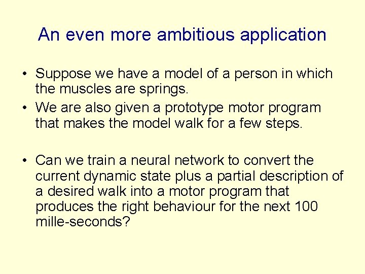 An even more ambitious application • Suppose we have a model of a person