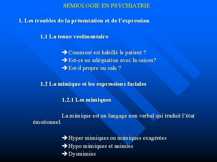 SEMIOLOGIE EN PSYCHIATRIE 1. Les troubles de la présentation et de l’expression 1. 1