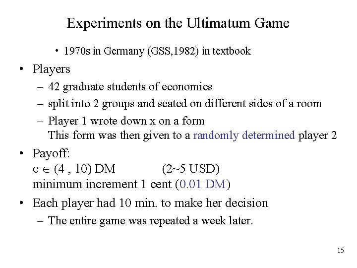Experiments on the Ultimatum Game • 1970 s in Germany (GSS, 1982) in textbook