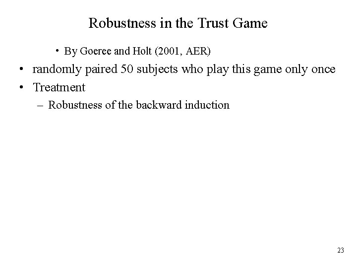 Robustness in the Trust Game • By Goeree and Holt (2001, AER) • randomly