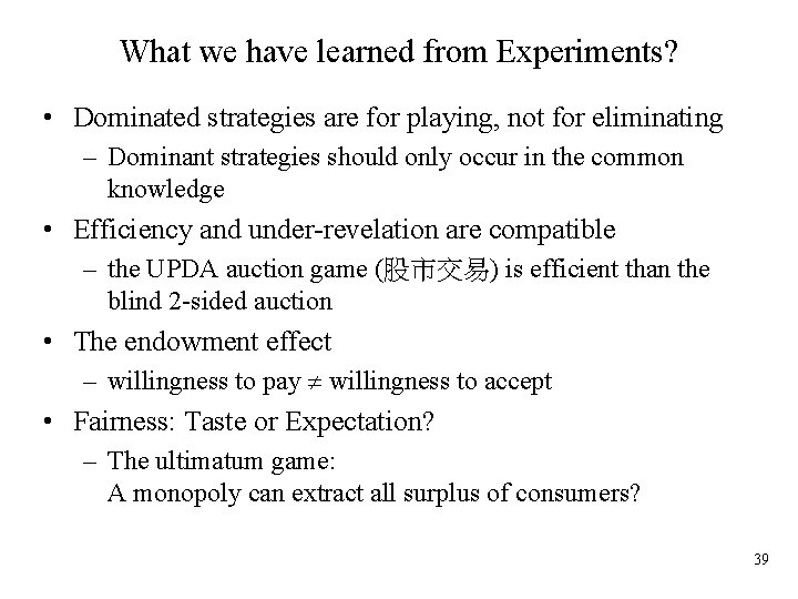 What we have learned from Experiments? • Dominated strategies are for playing, not for