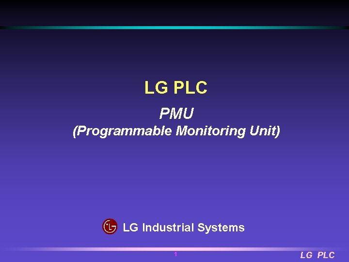 LG PLC PMU (Programmable Monitoring Unit) LG Industrial Systems 1 LG PLC 