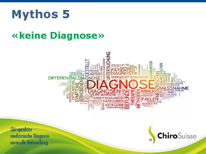 Mythos 5 «keine Diagnose» 
