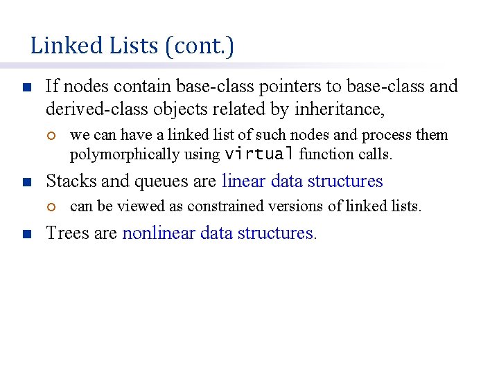 Linked Lists (cont. ) n If nodes contain base-class pointers to base-class and derived-class