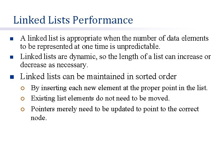 Linked Lists Performance n n n A linked list is appropriate when the number