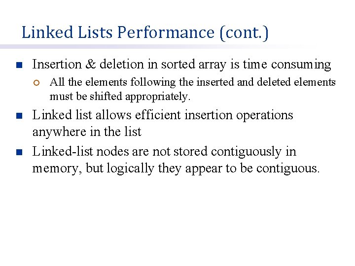 Linked Lists Performance (cont. ) n Insertion & deletion in sorted array is time