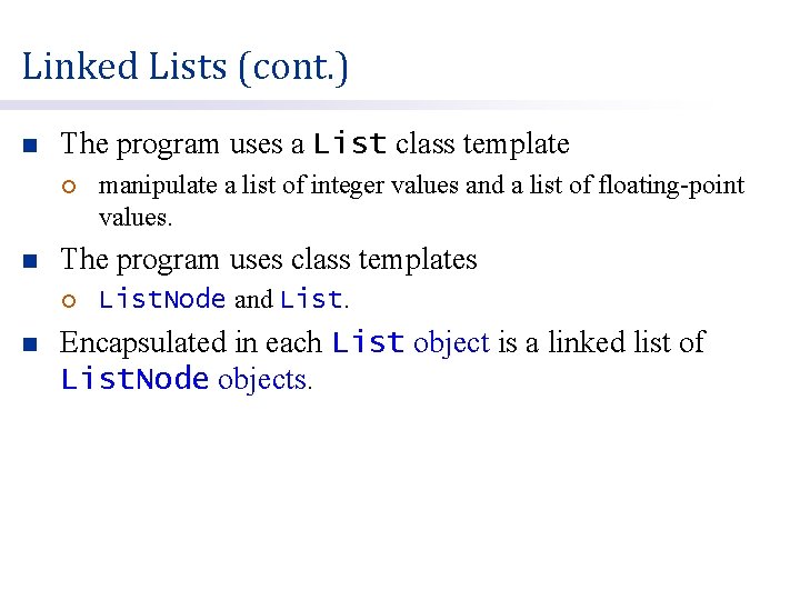 Linked Lists (cont. ) n The program uses a List class template ¡ n
