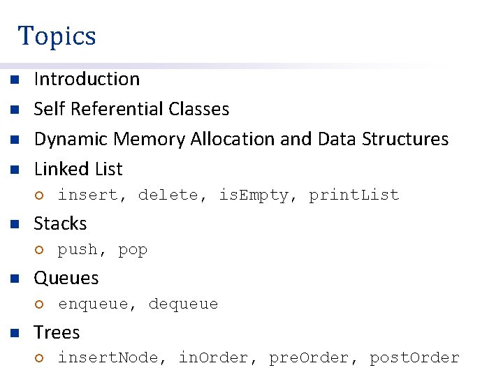 Topics n n Introduction Self Referential Classes Dynamic Memory Allocation and Data Structures Linked