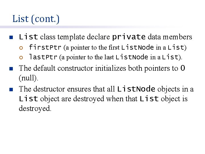 List (cont. ) n List class template declare private data members ¡ ¡ n