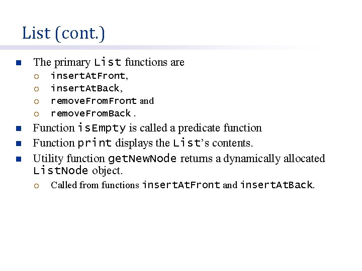 List (cont. ) n The primary List functions are ¡ ¡ n n n