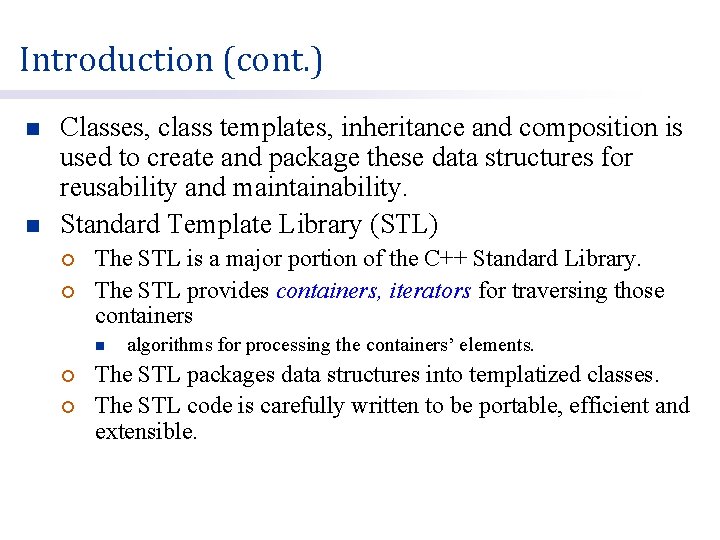 Introduction (cont. ) n n Classes, class templates, inheritance and composition is used to