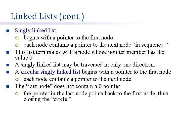 Linked Lists (cont. ) n n n Singly linked list ¡ begins with a