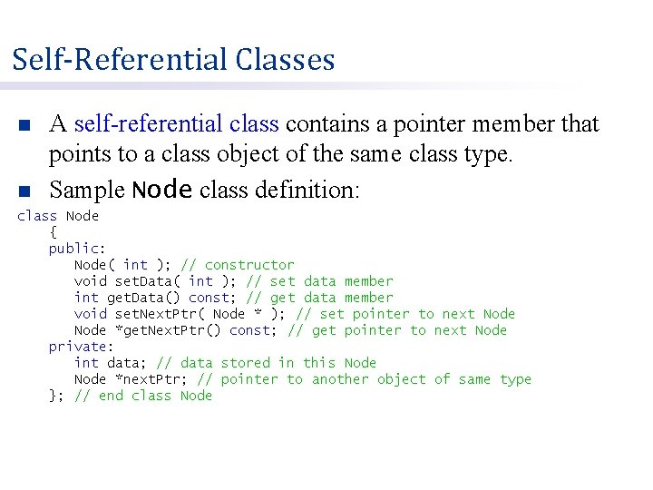 Self-Referential Classes n n A self-referential class contains a pointer member that points to