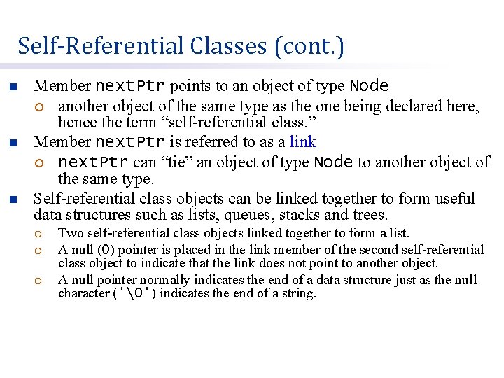 Self-Referential Classes (cont. ) n n n Member next. Ptr points to an object