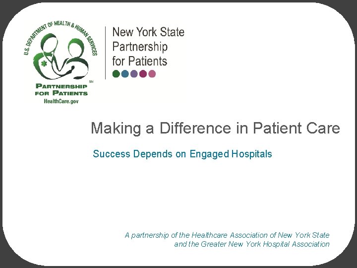 Making a Difference in Patient Care Success Depends on Engaged Hospitals A partnership of Making a Difference in Patient Care Success Depends on Engaged Hospitals A partnership of