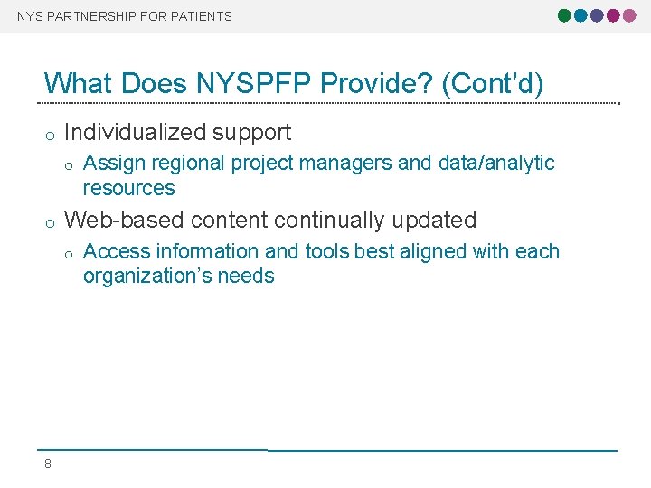 NYS PARTNERSHIP FOR PATIENTS What Does NYSPFP Provide? (Cont’d) o Individualized support o o NYS PARTNERSHIP FOR PATIENTS What Does NYSPFP Provide? (Cont’d) o Individualized support o o