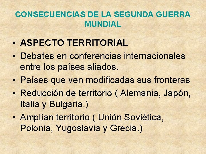 CONSECUENCIAS DE LA SEGUNDA GUERRA MUNDIAL • ASPECTO TERRITORIAL • Debates en conferencias internacionales