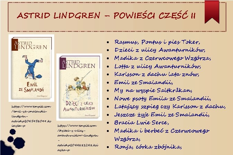 ASTRID LINDGREN – POWIEŚCI CZĘŚĆ II https: //www. empik. com /emil-ze-smalandiilindgrenastrid, p 1045958099, ks