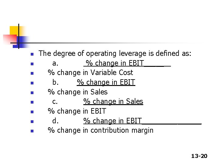 n n n n n The degree of operating leverage is defined as: a. n n n n n The degree of operating leverage is defined as: a.