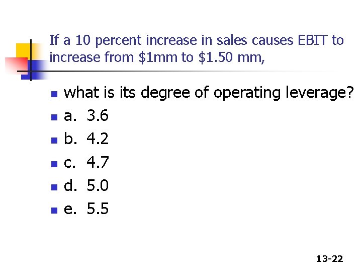 If a 10 percent increase in sales causes EBIT to increase from $1 mm If a 10 percent increase in sales causes EBIT to increase from $1 mm