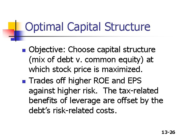 Optimal Capital Structure n n Objective: Choose capital structure (mix of debt v. common Optimal Capital Structure n n Objective: Choose capital structure (mix of debt v. common