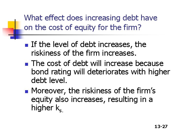 What effect does increasing debt have on the cost of equity for the firm? What effect does increasing debt have on the cost of equity for the firm?