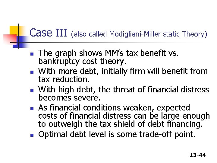 Case III n n n (also called Modigliani-Miller static Theory) The graph shows MM’s Case III n n n (also called Modigliani-Miller static Theory) The graph shows MM’s