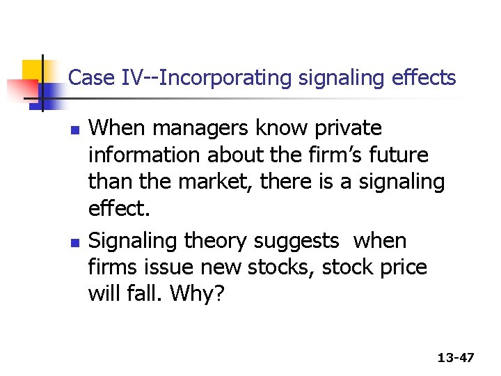 Case IV--Incorporating signaling effects n n When managers know private information about the firm’s Case IV--Incorporating signaling effects n n When managers know private information about the firm’s