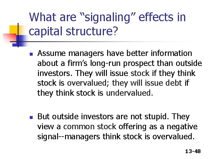 What are “signaling” effects in capital structure? n n Assume managers have better information What are “signaling” effects in capital structure? n n Assume managers have better information