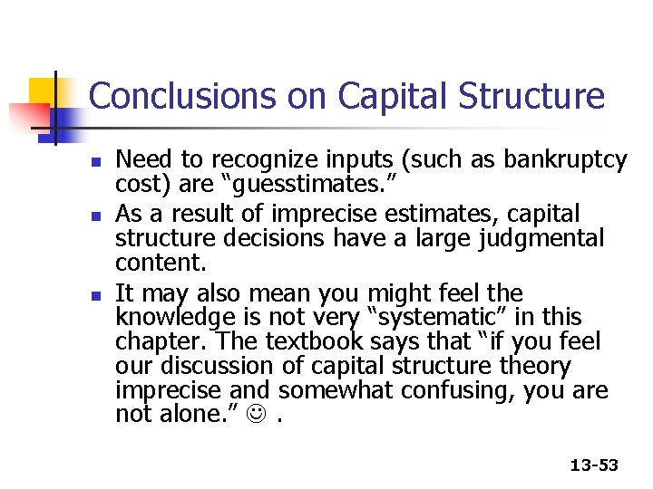 Conclusions on Capital Structure n n n Need to recognize inputs (such as bankruptcy Conclusions on Capital Structure n n n Need to recognize inputs (such as bankruptcy