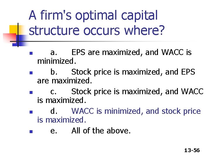 A firm's optimal capital structure occurs where? n n n a. EPS are maximized, A firm's optimal capital structure occurs where? n n n a. EPS are maximized,