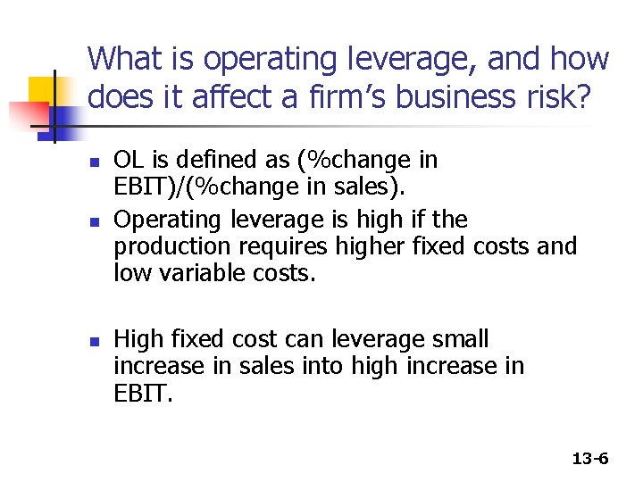 What is operating leverage, and how does it affect a firm’s business risk? n What is operating leverage, and how does it affect a firm’s business risk? n