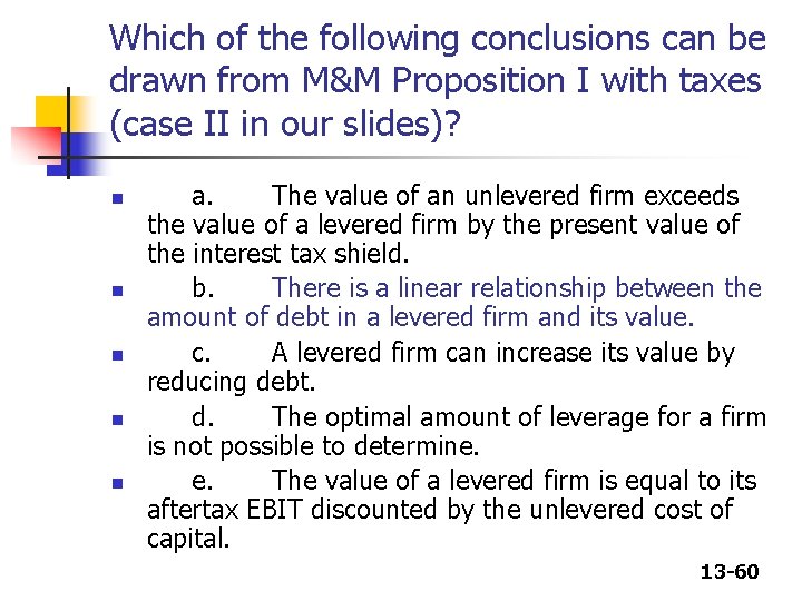 Which of the following conclusions can be drawn from M&M Proposition I with taxes Which of the following conclusions can be drawn from M&M Proposition I with taxes