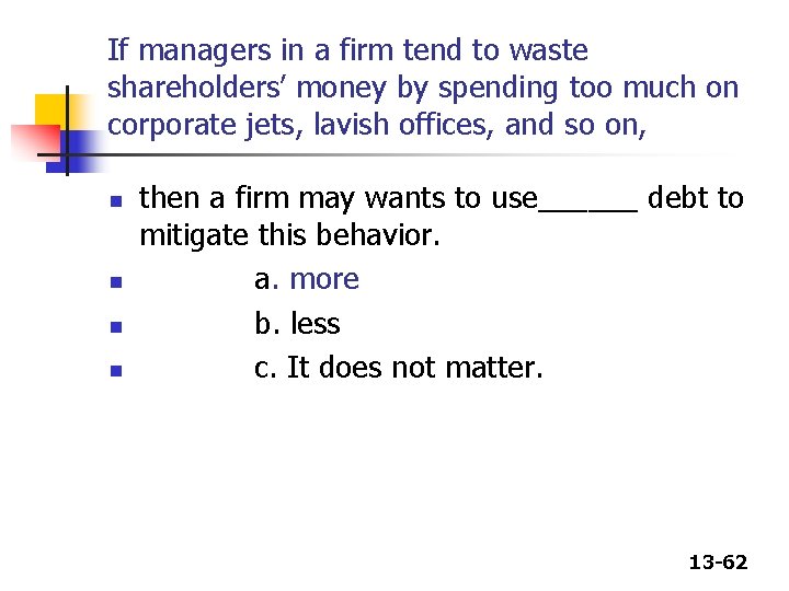 If managers in a firm tend to waste shareholders’ money by spending too much If managers in a firm tend to waste shareholders’ money by spending too much