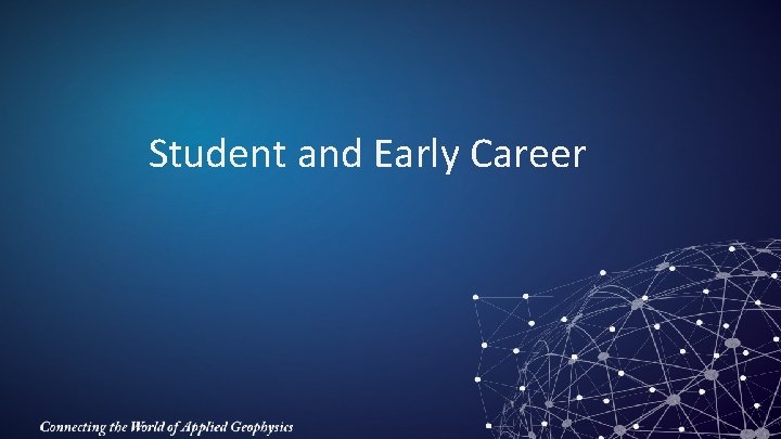 Student and Early Career 