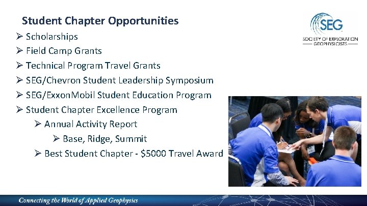 Student Chapter Opportunities Ø Scholarships Ø Field Camp Grants Ø Technical Program Travel Grants