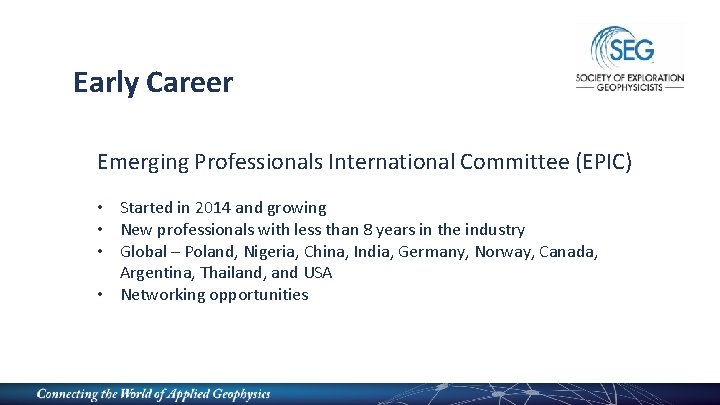 Early Career Emerging Professionals International Committee (EPIC) • Started in 2014 and growing •